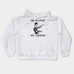 Be Water My Friend Kids Hoodie